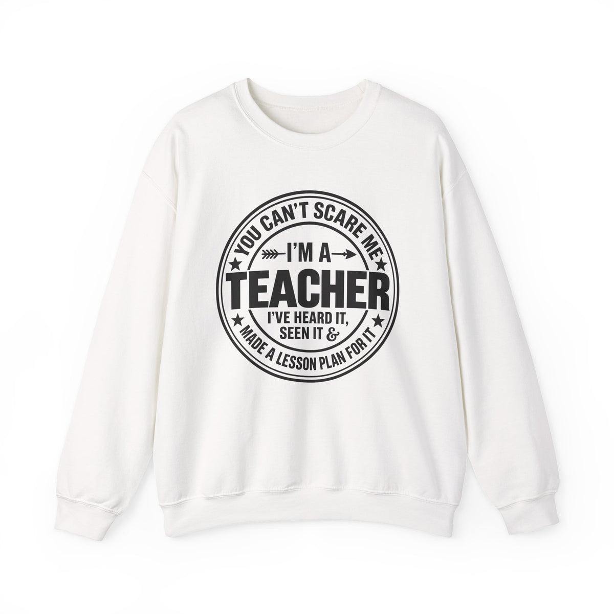 Teacher Sweatshirt – “You Can’t Scare Me, I’m a Teacher”