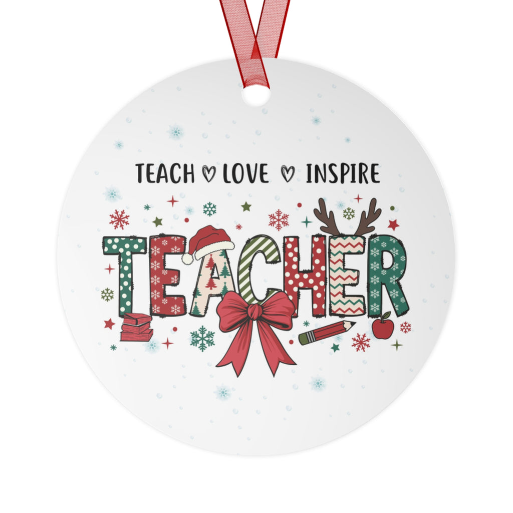 Teacher Metal Ornament — Teach Love Inspire Holiday Gift for Educators