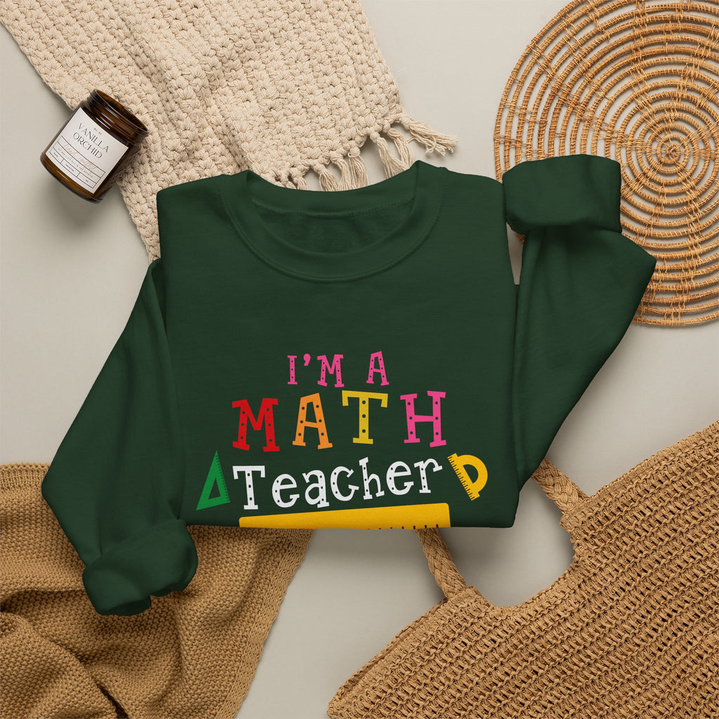I’m a Math Teacher Of Course I Have Problems Sweatshirt