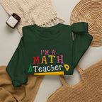 I’m a Math Teacher Of Course I Have Problems Sweatshirt