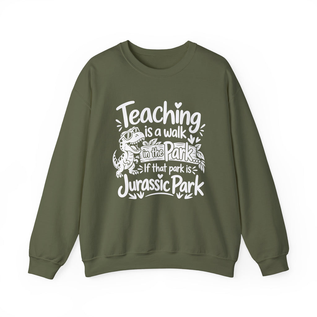 Teaching Is a Walk in the Park Jurassic Park Sweatshirt