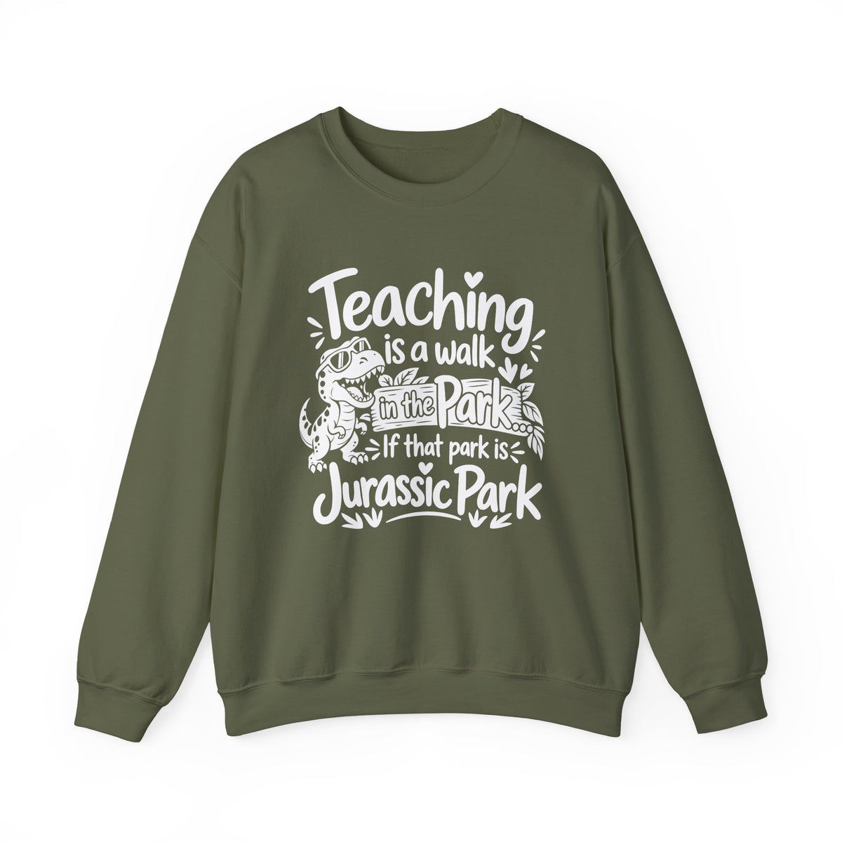 Teaching Is a Walk in the Park Jurassic Park Sweatshirt
