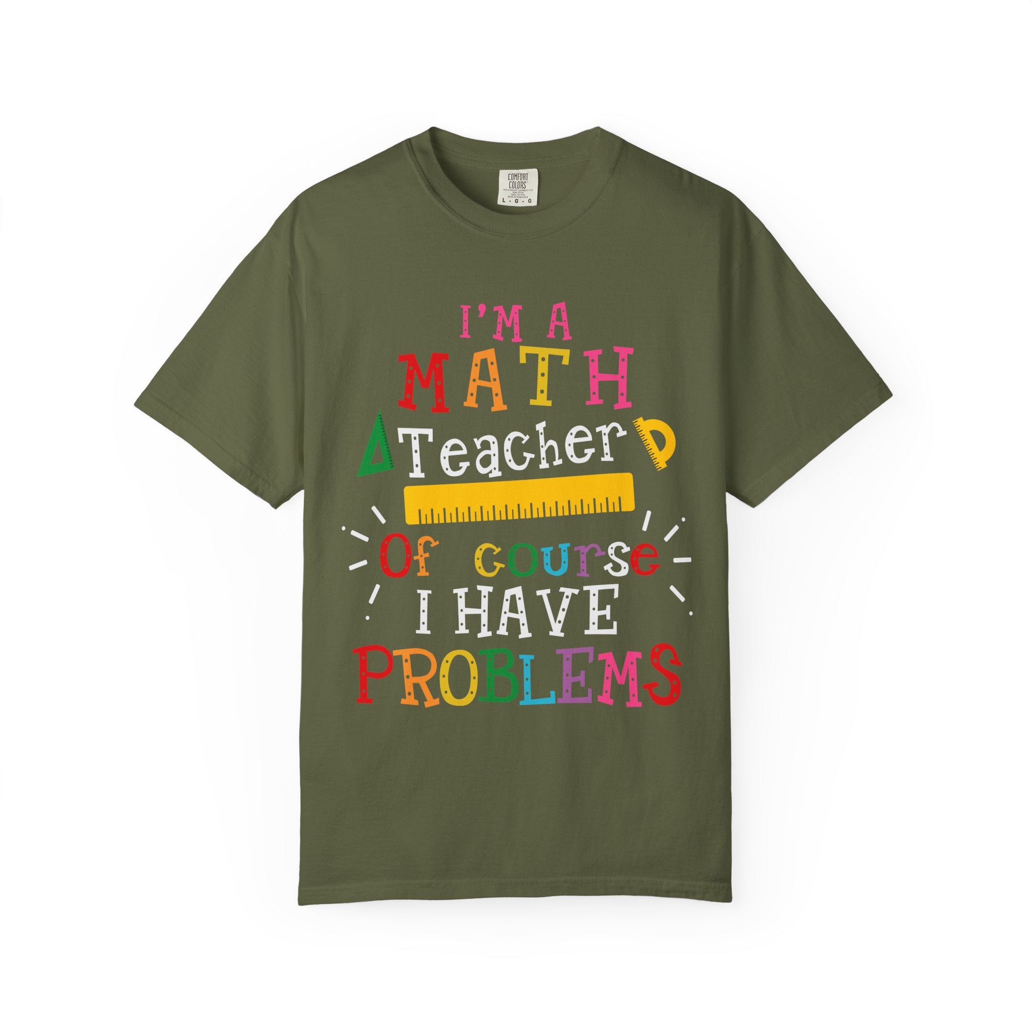 Math Teacher T-Shirt – "I’m a Math Teacher, Of Course I Have Problems" Funny Teacher Tee