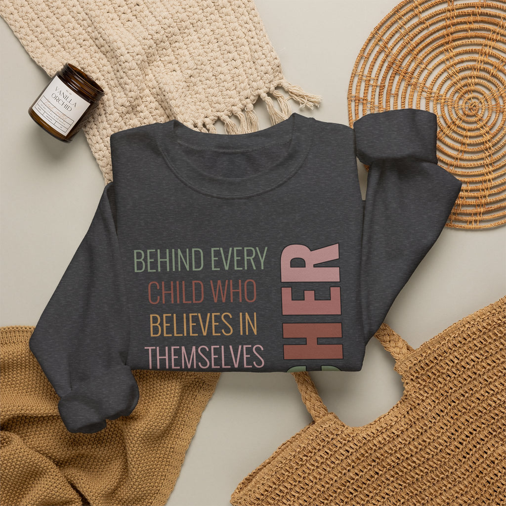 Teacher Quote Crewneck Sweatshirt – “Behind Every Child Who Believes”