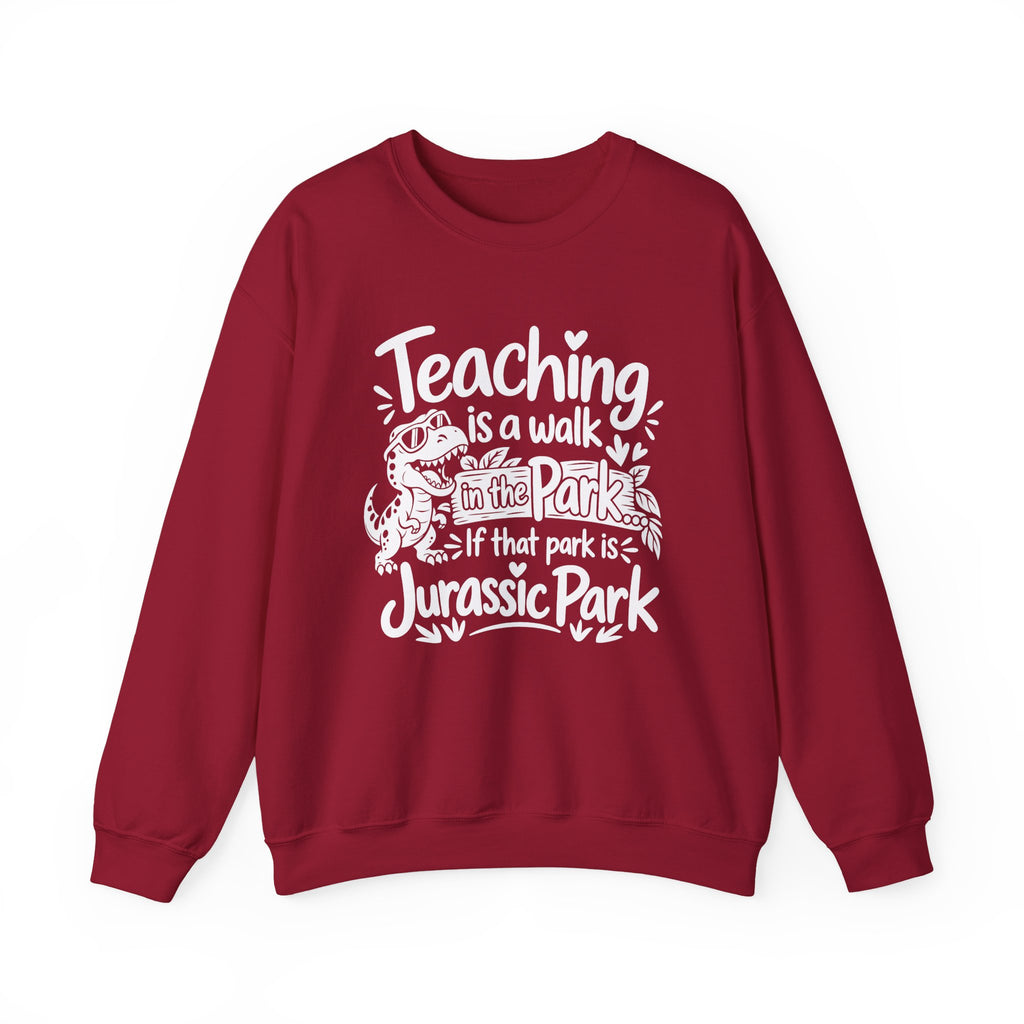 Teaching Is a Walk in the Park Jurassic Park Sweatshirt