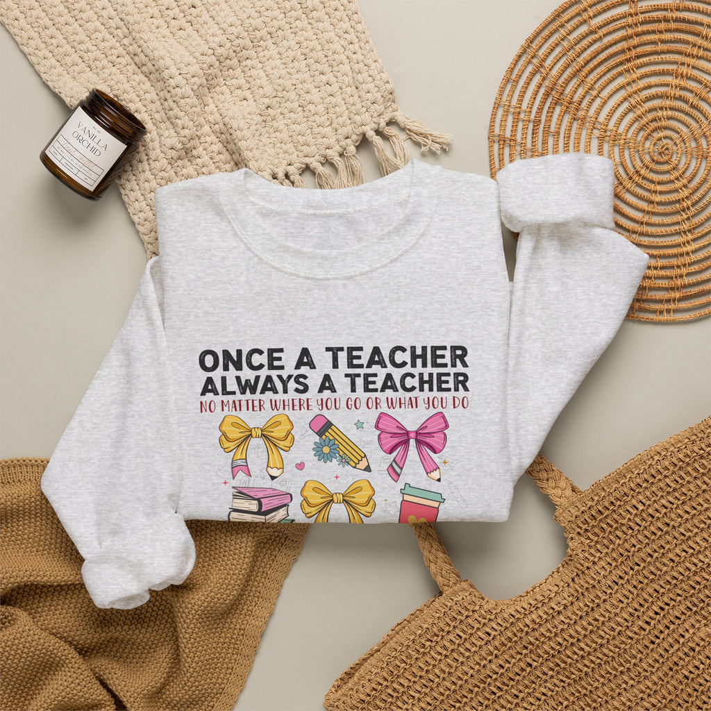 Teacher Crewneck Sweatshirt — "Once a Teacher, Always a Teacher" Cozy Gift for Educators