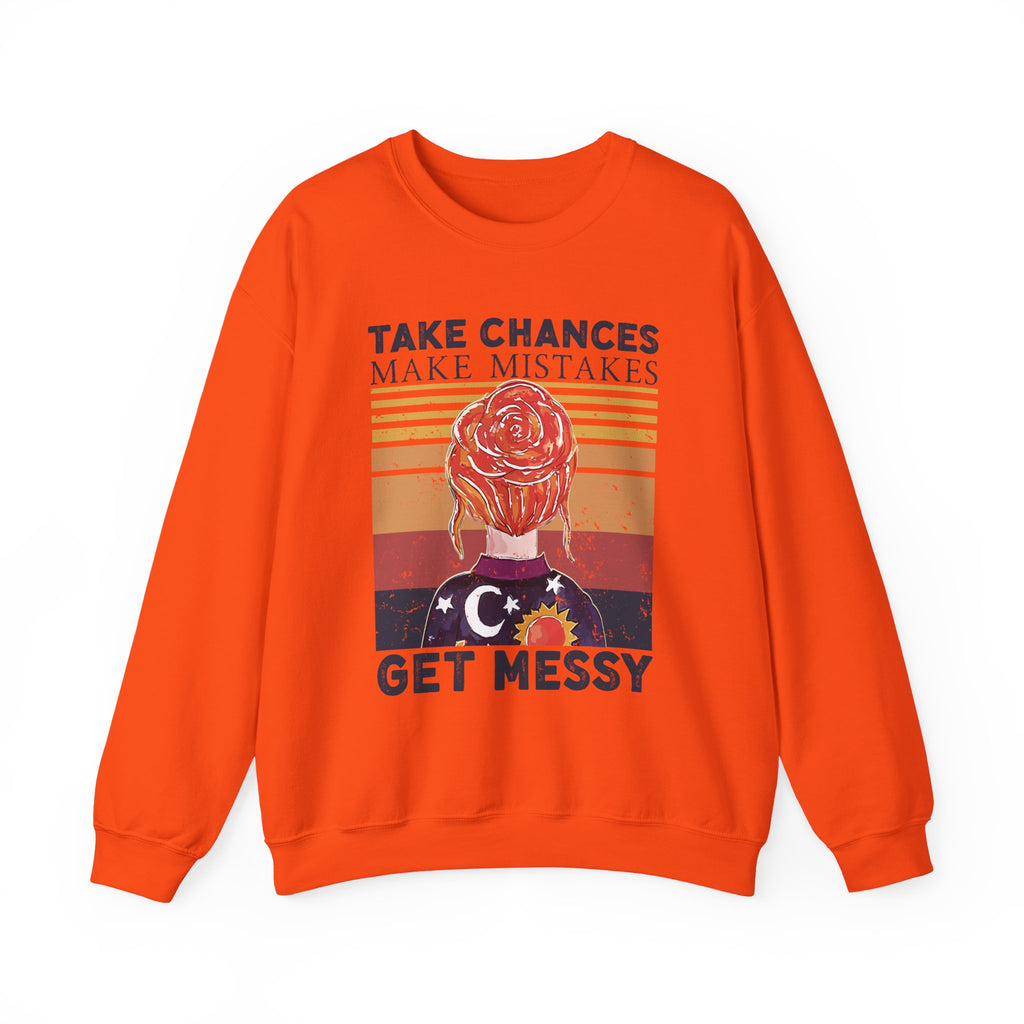 Take Chances Make Mistakes Get Messy Inspirational Crewneck Sweatshirt