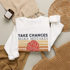 Take Chances Make Mistakes Get Messy Inspirational Crewneck Sweatshirt