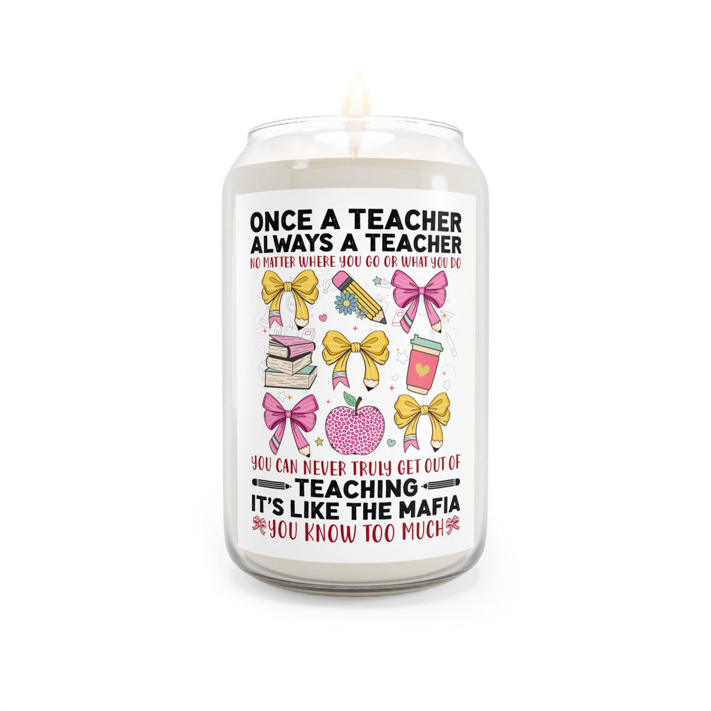 Teacher Gift Soy Candle — "Once a Teacher, Always a Teacher" 13.75oz