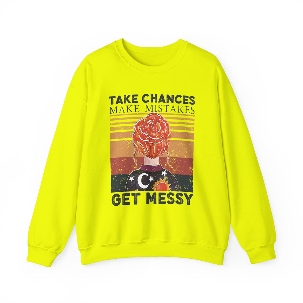 Take Chances Make Mistakes Get Messy Inspirational Crewneck Sweatshirt