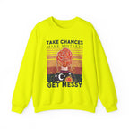 Take Chances Make Mistakes Get Messy Inspirational Crewneck Sweatshirt