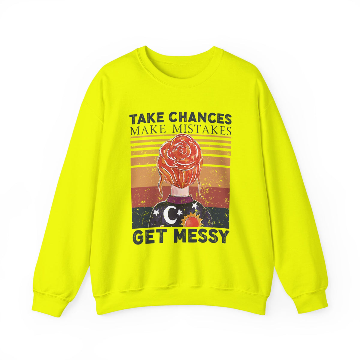 Take Chances Make Mistakes Get Messy Inspirational Crewneck Sweatshirt