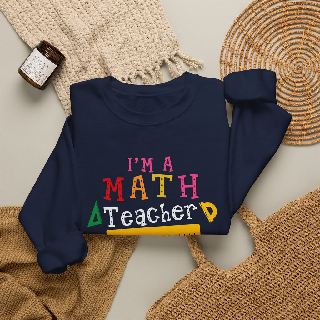 I’m a Math Teacher Of Course I Have Problems Sweatshirt