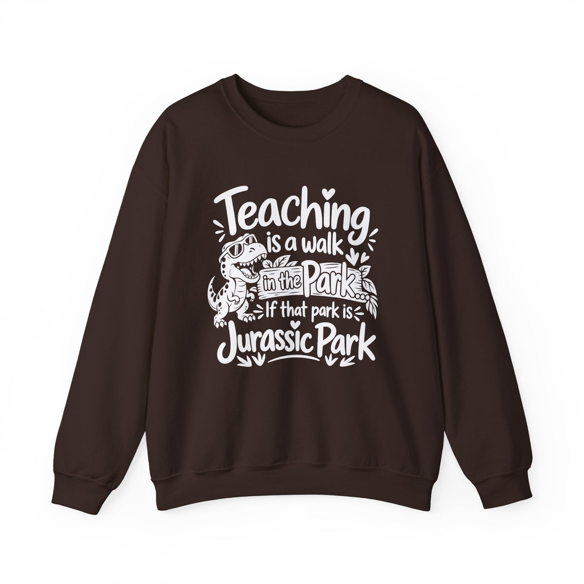 Teaching Is a Walk in the Park Jurassic Park Sweatshirt