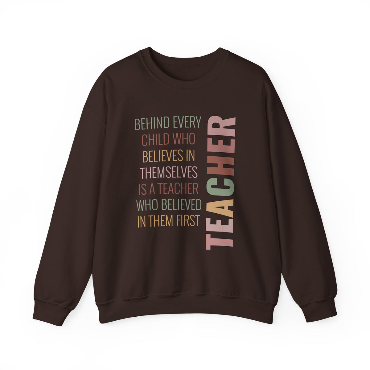 Teacher Quote Crewneck Sweatshirt – “Behind Every Child Who Believes”