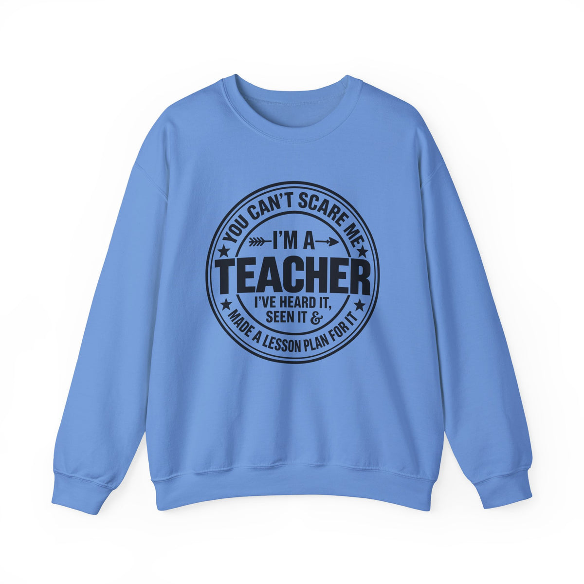 Teacher Sweatshirt – “You Can’t Scare Me, I’m a Teacher”