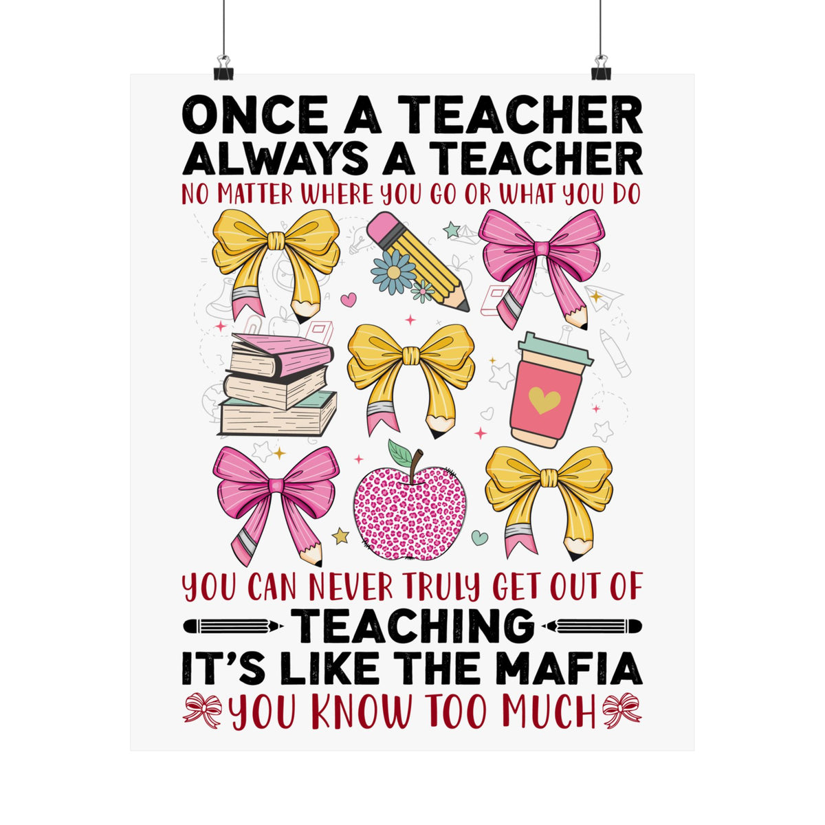 Once a Teacher Always a Teacher Matte Poster — You Can Never Truly Get Out of Teaching Inspirational Classroom Wall Art