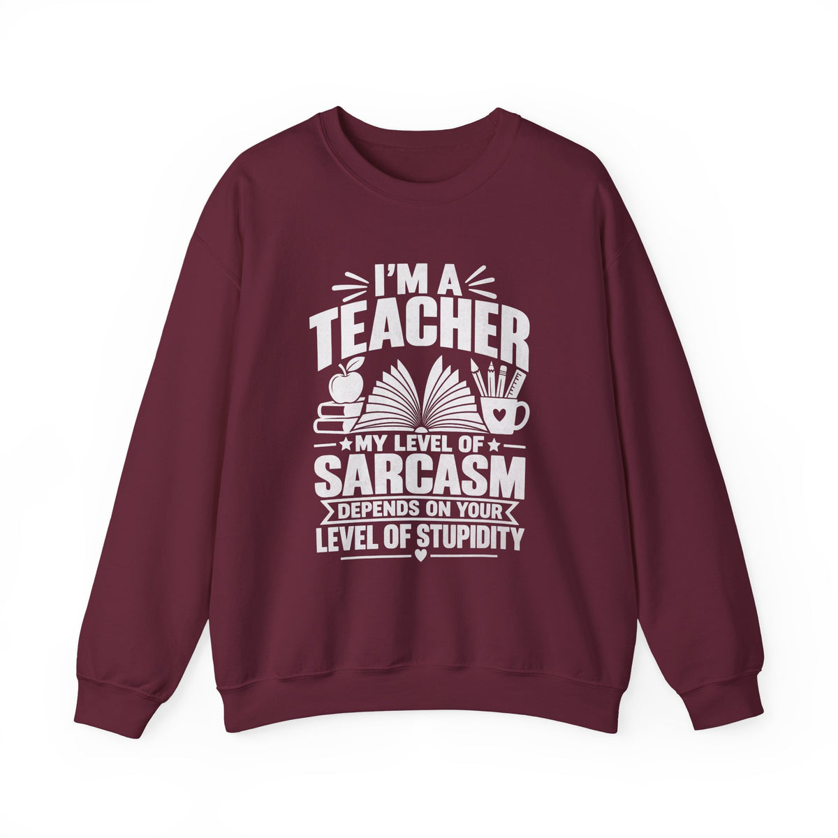 I’m a Teacher Sarcasm Quote Crewneck Sweatshirt