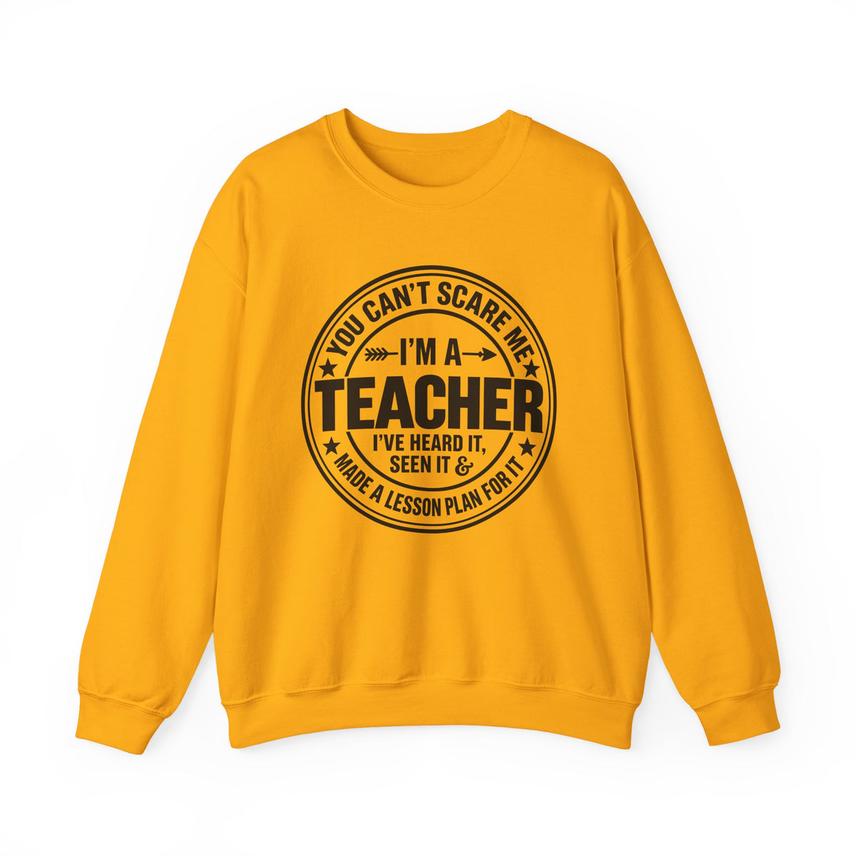 Teacher Sweatshirt – “You Can’t Scare Me, I’m a Teacher”
