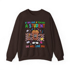 If You Give a Teacher a Student She Will Love You Crewneck Sweatshirt