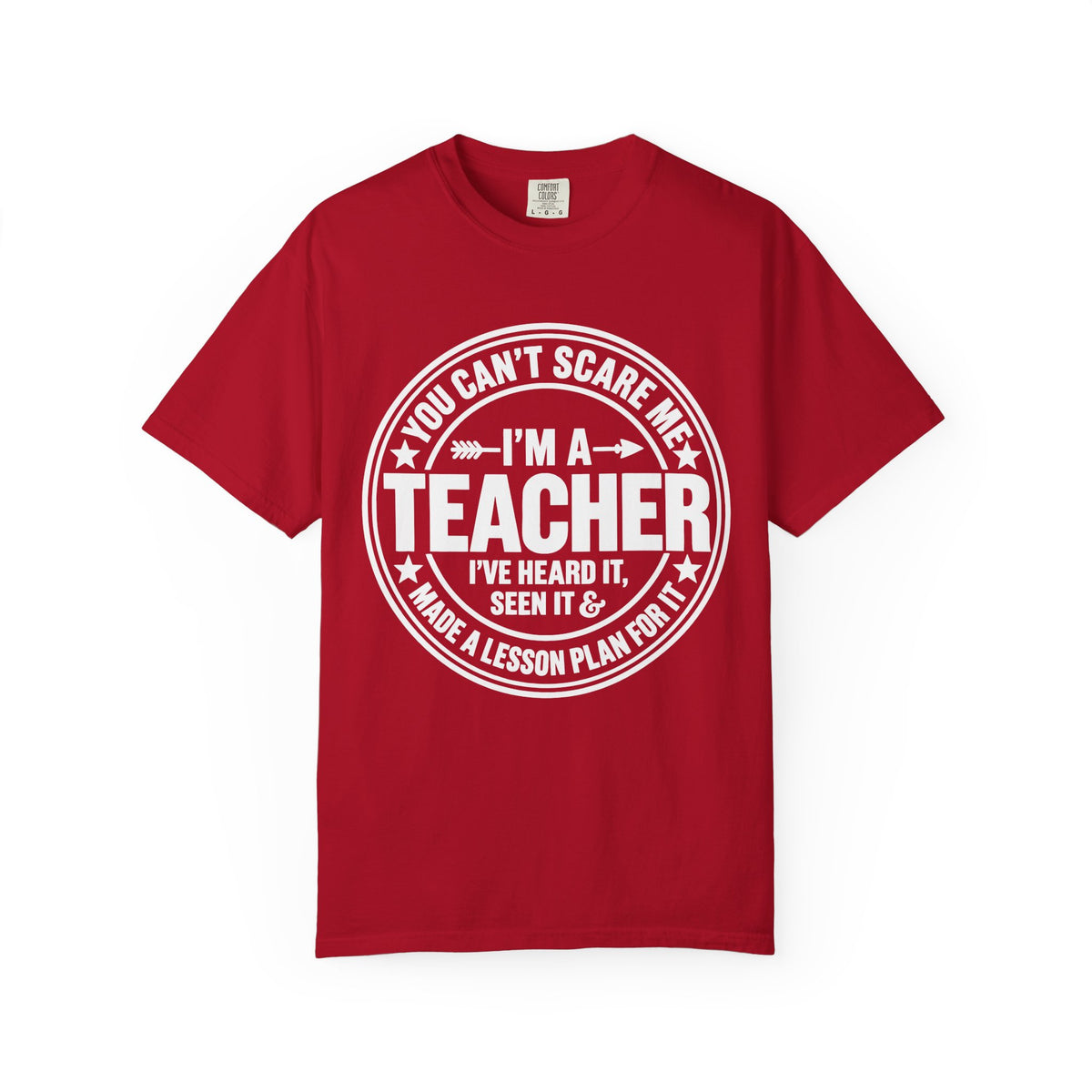 Teacher T-Shirt - "You Can't Scare Me I'm a Teacher" Garment-Dyed Tee