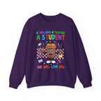 If You Give a Teacher a Student She Will Love You Crewneck Sweatshirt