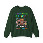 If You Give a Teacher a Student She Will Love You Crewneck Sweatshirt