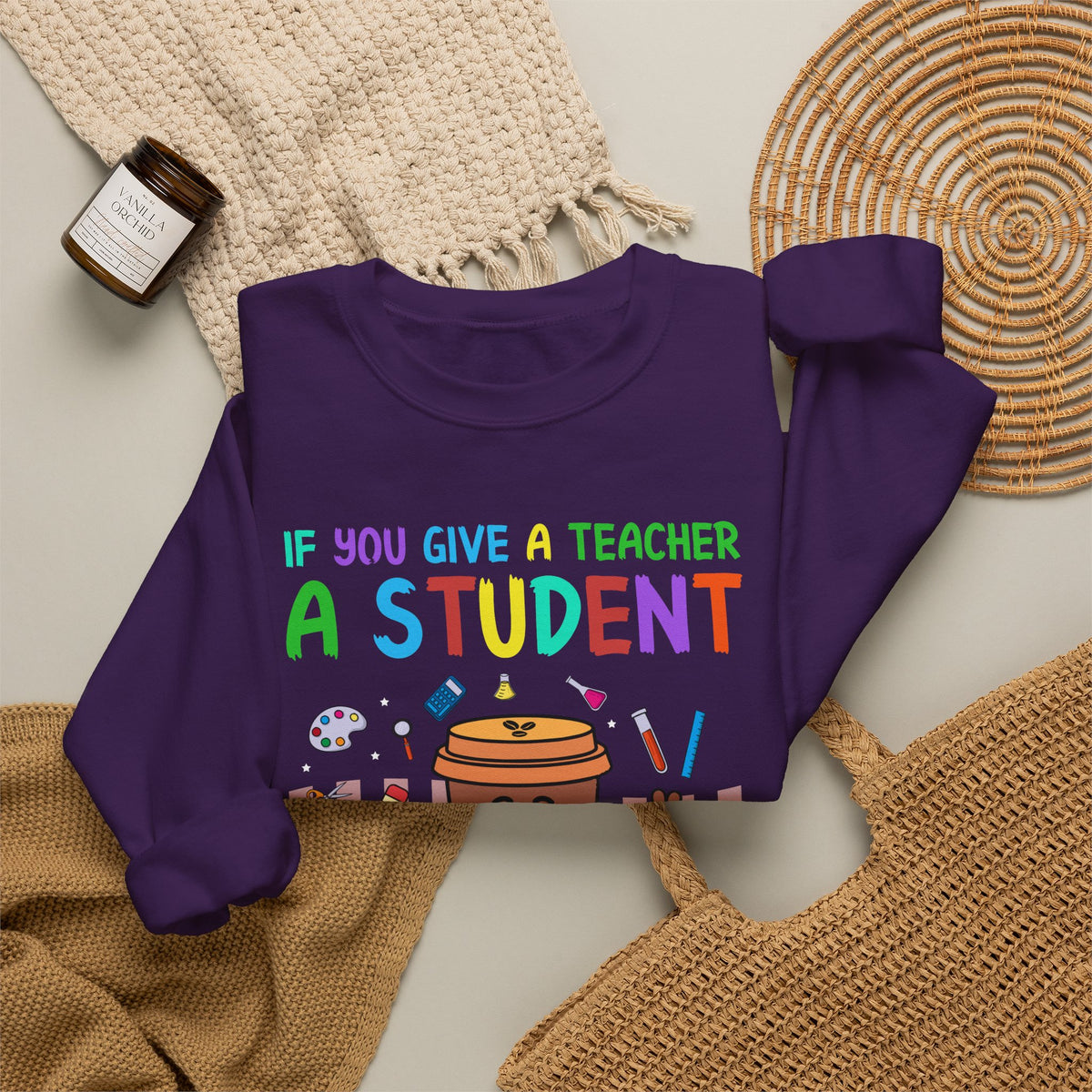 If You Give a Teacher a Student She Will Love You Crewneck Sweatshirt