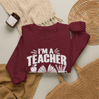 I’m a Teacher Sarcasm Quote Crewneck Sweatshirt