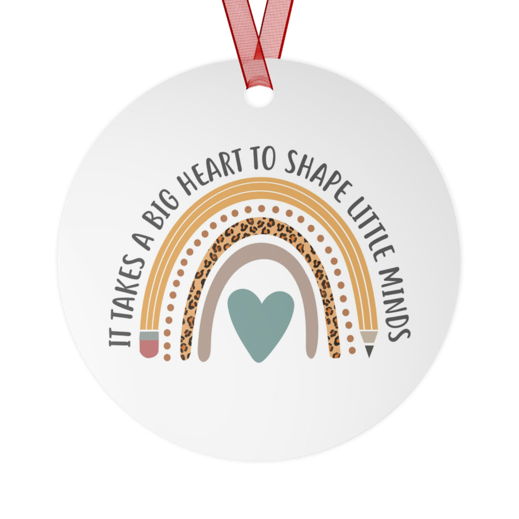 Teacher Ornament — “It Takes a Big Heart to Shape Little Minds” Metal Holiday Keepsake