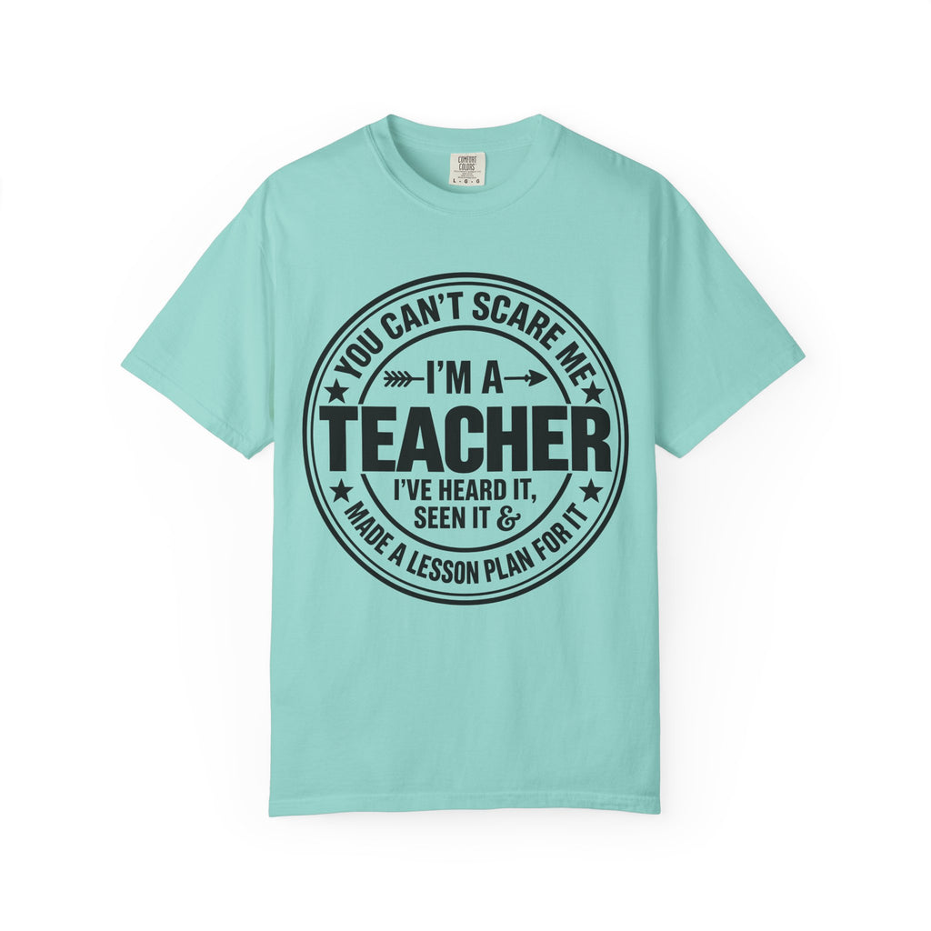 Teacher T-Shirt - "You Can't Scare Me I'm a Teacher" Funny Teacher Gift Tee
