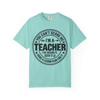 Teacher T-Shirt - "You Can't Scare Me I'm a Teacher" Funny Teacher Gift Tee