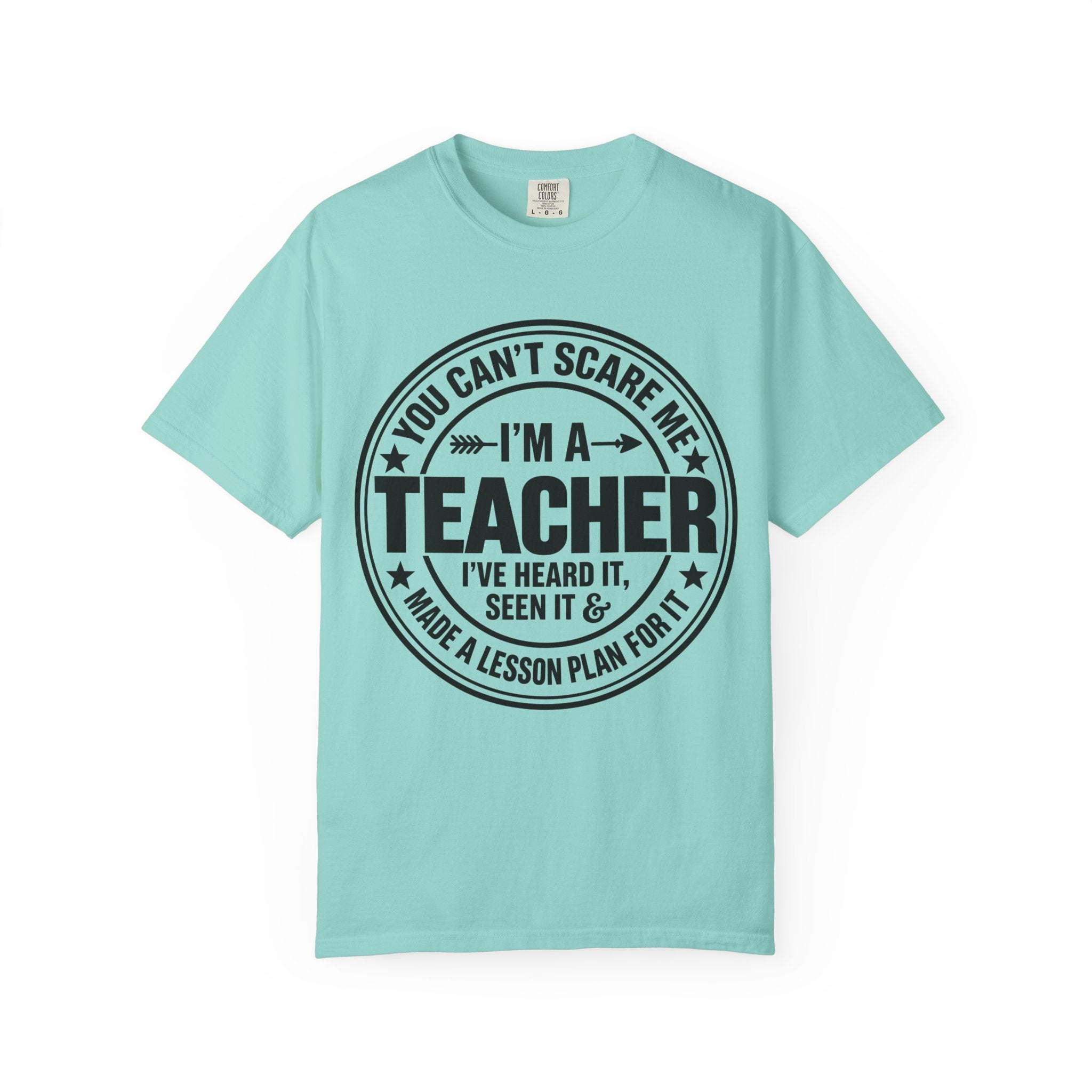 Teacher T-Shirt - "You Can't Scare Me I'm a Teacher" Funny Teacher Gift Tee