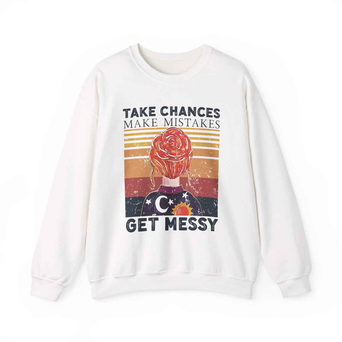 Take Chances Make Mistakes Get Messy Inspirational Crewneck Sweatshirt