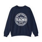 I'm a Teacher Crewneck Sweatshirt – Funny Teacher Quote