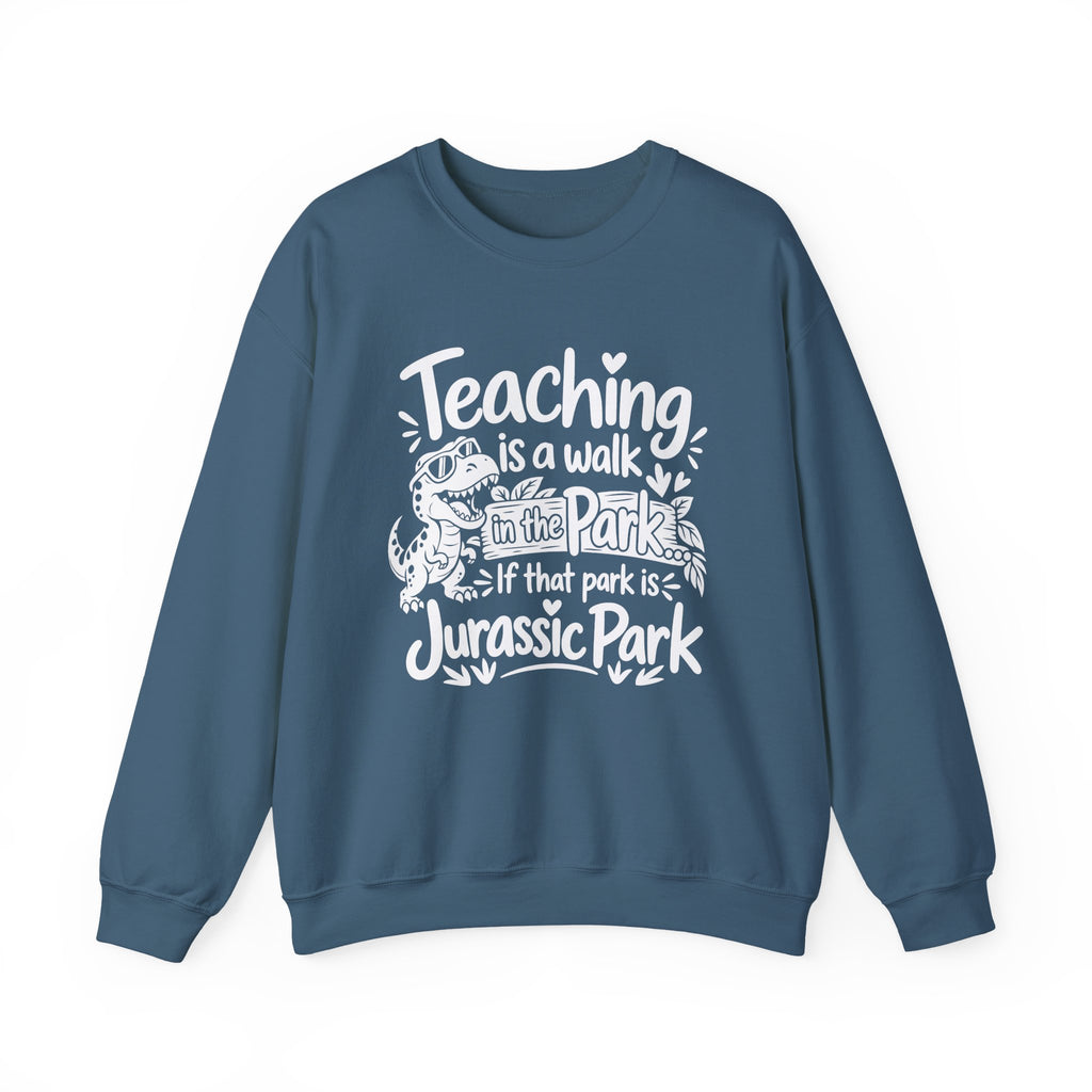 Teaching Is a Walk in the Park Jurassic Park Sweatshirt