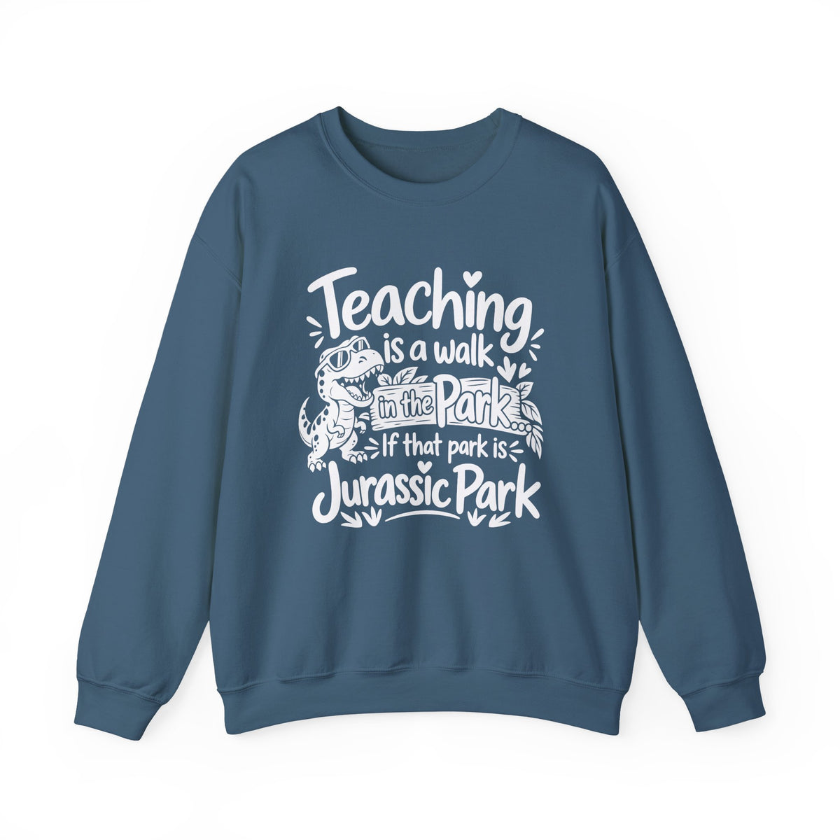 Teaching Is a Walk in the Park Jurassic Park Sweatshirt