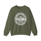 I'm a Teacher Crewneck Sweatshirt – Funny Teacher Quote
