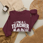 I’m a Teacher Sarcasm Quote Crewneck Sweatshirt