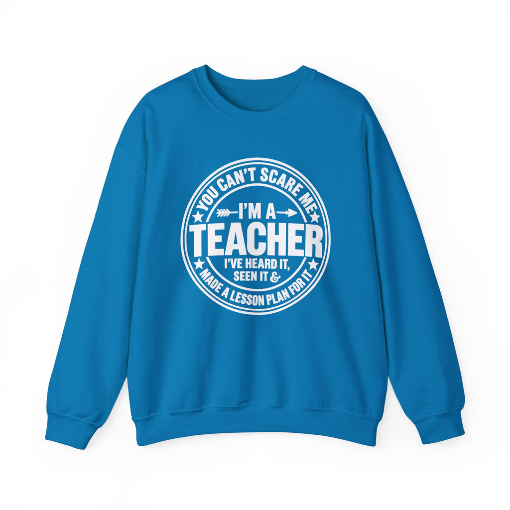 I'm a Teacher Crewneck Sweatshirt – Funny Teacher Quote
