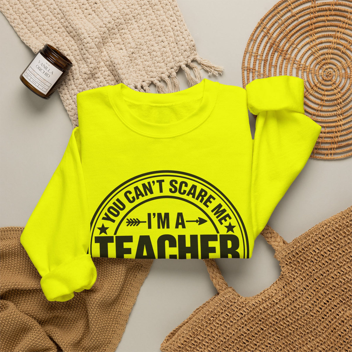 Teacher Sweatshirt – “You Can’t Scare Me, I’m a Teacher”