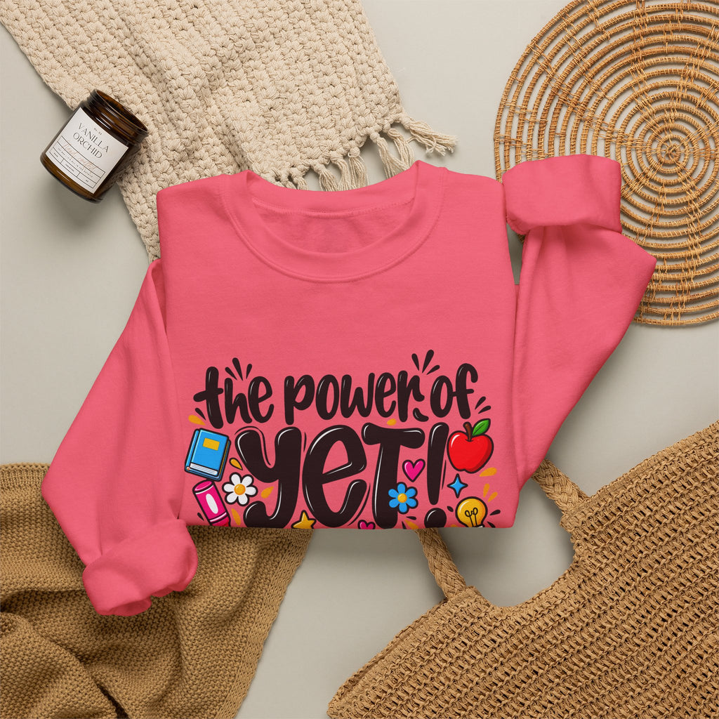 The Power of Yet Sweatshirt – Motivational Growth Mindset Crewneck