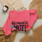 The Power of Yet Sweatshirt – Motivational Growth Mindset Crewneck