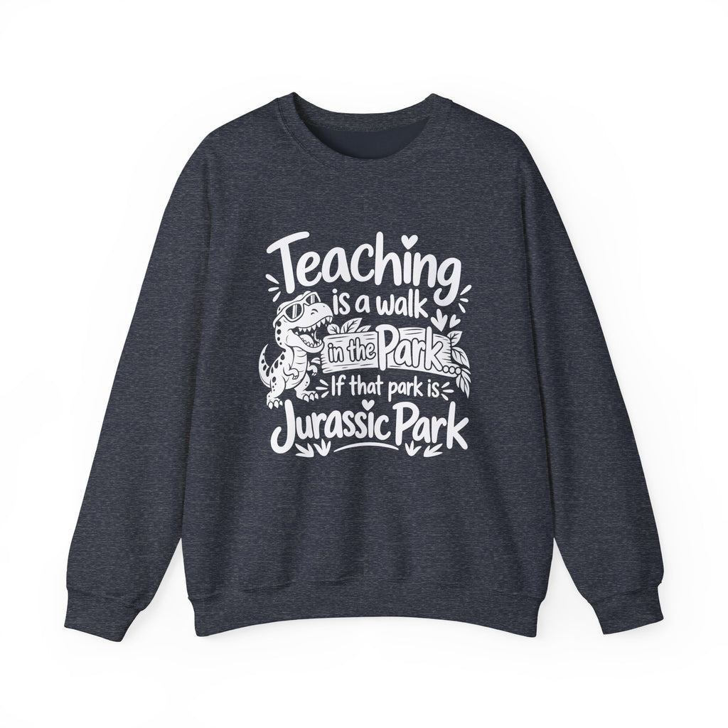 Teaching Is a Walk in the Park Jurassic Park Sweatshirt