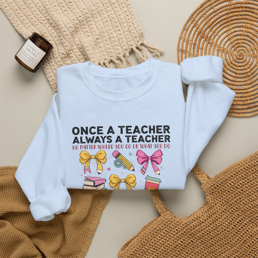 Teacher Crewneck Sweatshirt — "Once a Teacher, Always a Teacher" Cozy Gift for Educators