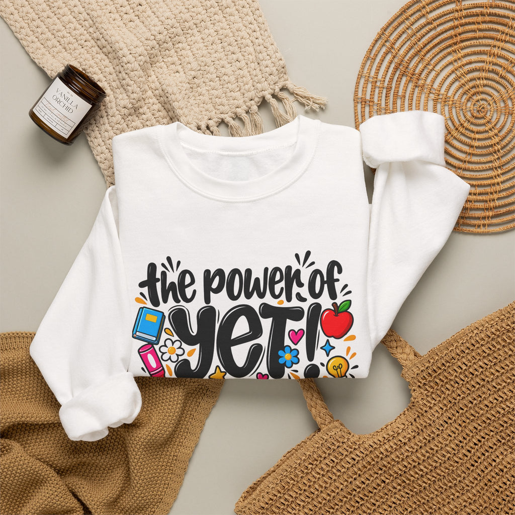 The Power of Yet Sweatshirt – Motivational Growth Mindset Crewneck