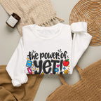 The Power of Yet Sweatshirt – Motivational Growth Mindset Crewneck
