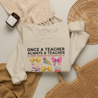 Teacher Crewneck Sweatshirt — "Once a Teacher, Always a Teacher" Cozy Gift for Educators