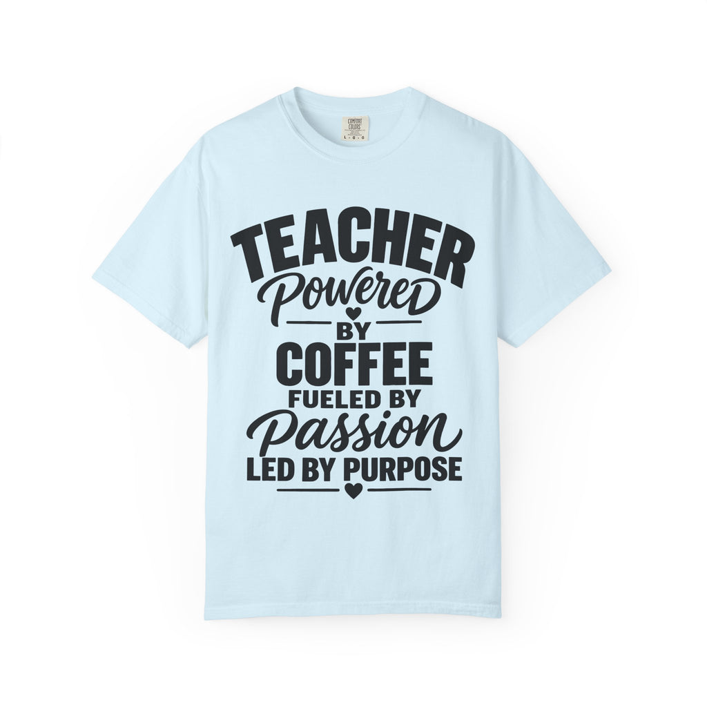 Teacher Powered by Coffee T‑Shirt — Fueled by Passion, Led by Purpose