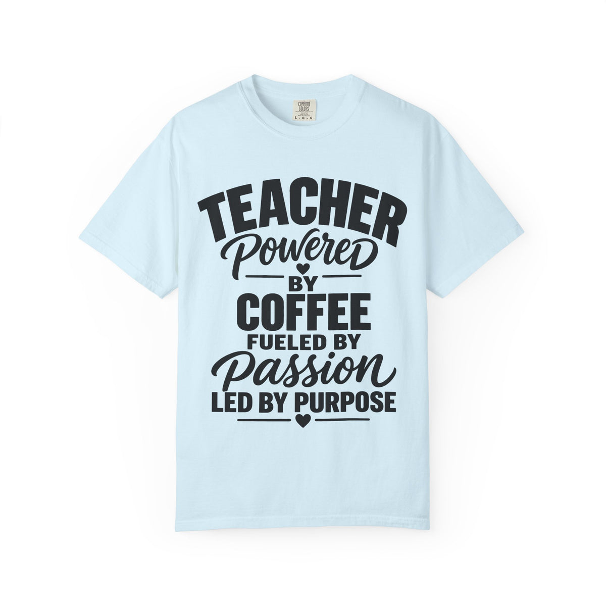 Teacher Powered by Coffee T‑Shirt — Fueled by Passion, Led by Purpose